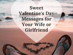 Romantic valentines day quotes and greetings for your one and only. 40 Valentine S Day Messages For Your Wife Or Girlfriend Holidappy