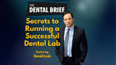 Secrets to Running a Successful Dental Lab | David Lesh | The ...