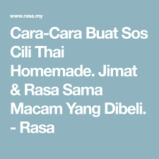 Cara Cara Buat Sos Cili Thai Homemade Jimat Rasa Sama Macam Yang Dibeli Rasa Rasa Homemade Homemade Recipes