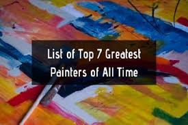 We did not find results for: List Of Top 7 Greatest Painters Of All Time Indianartideas