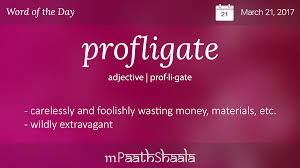 Definitions Synonyms Antonyms Of Profligate Word Of The Day Uncommon Words Unusual Words Words