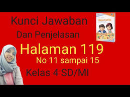 Feb 08, 2020 · kunci jawaban matematika kelas 9 semester 2 halaman 10 11 ini terdiri dari satu halaman dengan pembahasan soal no.1 yang terdapat pada buku siswa. Kunci Jawaban Dan Penjelasan No 11 Sampai 15 Halaman 119 Mtk Kelas 4 Sd Youtube