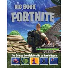 Fortnite, if you're unfamiliar, is an online video game that came out in 2017 and became super popular almost overnight. The Big Book Of Fortnite The Deluxe Unofficial Guide To Battle Royale Hardcover Walmart Com Walmart Com