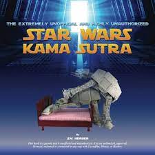 The Extremely Unofficial and Highly Unauthorized Star Wars Kama Sutra:  Herder, S N: 9781519483058: Amazon.com: Books