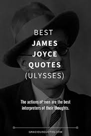 No one has added any quotes, maybe you should be the first! 54 Of The Best James Joyce Quotes Ulysses