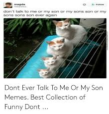 Magda Follow Don T Talk To Me Or My Son Or My Sons Son Or My Sons Sons Son Ever Again Dont Ever Talk To Me Or My Son Memes Best Collection Of