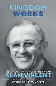 Kingdom Works: The Life and Legacy of an Apostolic Father