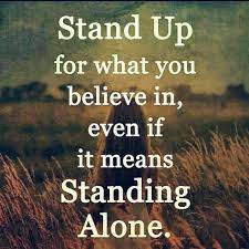 Why cant people compromise instead of arguing because of someone needs to prove a point and stand up for what they believe in which causes more problems then solve them. Stand Up For What You Believe In Even If It Means Standing Alone Life Quotes Life Life Quotes And Sayings Life Life Lesson Quotes Life Quotes Fun Quotes Funny