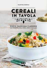 Un piatto unico sano e gustoso. Cereali In Tavola Ricette Tradizionali E Moderne Con Frumento Riso Farro Orzo E Tanti Altri Amazon De Books