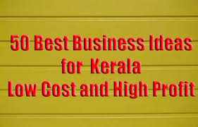 50 Best Business Ideas For Kerala Low Cost And High Profit If You Are Thinking In 2020 Best Business Ideas New Small Business Ideas Investment Business Ideas