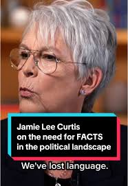 Jamie Lee Curtis Discusses Importance of Facts in Politics