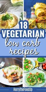 18 Low Carb Vegetarian Recipes Low Carb Vegetarian Recipes Low Carb Vegetarian Vegetarian