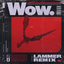 Their uniting factor is that they've. Post Malone Wow Lammer Remix By Olosai