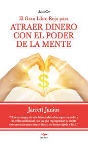 Esta es la razón por la que uno de los libros de la más prestigiosa y la más vendida de todos los tiempos. El Gran Libro Rojo Para Atraer Dinero Con El Poder De La Mente Ebook By Jarret Junior 9788416669172 Rakuten Kobo United States
