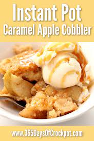 Instant Pot Caramel Apple Cobbler 365 Days Of Slow Cooking And Pressure Cooking Recipe Apple Recipes Easy Instapot Recipes Instant Pot Recipes