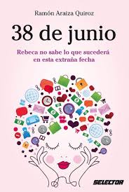 Todos los días internacionales, días mundiales y populares del mes de junio así como sus semanas internacionales. 38 De Junio Rebeca No Sabe Lo Que Sucedera En Esta Extrana Fecha Amazon De Quiroz Ramon Araiza Fremdsprachige Bucher