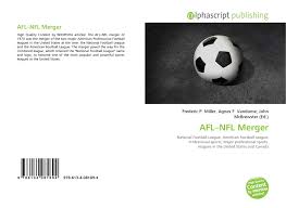 See more ideas about american football league, american football, football league. Afl Nfl Merger 978 613 4 08189 4 6134081892 9786134081894