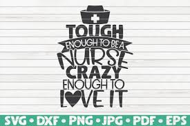 This free nurse svg file would make a great tshirt, bag, hoodie or even a car window decal. Tough Enough To Be A Nurse Svg Nurse Life 559657 Cut Files Design Bundles