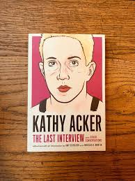 Kathy Acker: The Last Interview, and other conversations — Cappelens Forslag