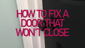 How do you fix a door that wont stay closed? How To Fix A Door That Won T Close Kaleidoscope Living