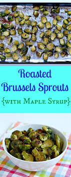 Roasted Brussels Sprouts With Maple Syrup Roasted Brussel Sprouts Diy Food Recipes Roasted Brussel