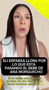 Que Paso Con Ana Morquecho Y Su Bebe