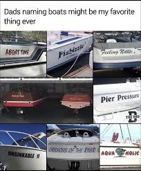 Check spelling or type a new query. Dads Naming Boats Funny