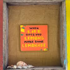 When life gives you lemons, chuck them right back. ― bill watterson 2. Positive Quote Sign When Life Gives You Lemons Make Some Lemonade Inspirational Wall Art The Positive Shops Art Activities