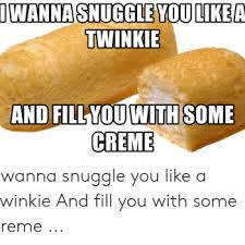 Maybe you would like to learn more about one of these? Hello Filthy Are You A Twinkie Or A Toaster Strudel