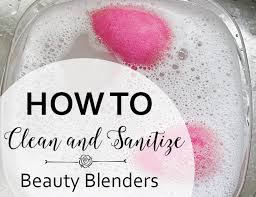 How To Clean And Sanitize Your Beauty Blenders Beauty Blenders Clean Beauty Blender Beauty Blender Sponge