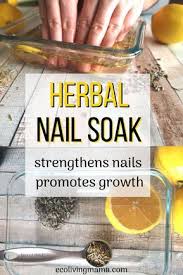 Herbal Diy Nail Soak Recipe For Healthy Strong Nails Strengthen Nails Naturally Diy Nails Soak Nail Strengthener