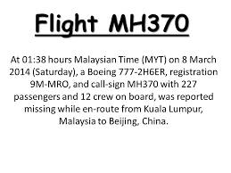If it does not look nice after copying, be sure to set font to. Flight Mh370 At 01 38 Hours Malaysian Time Myt On 8 March 2014 Saturday A Boeing 777 2h6er Registration 9m Mro And Call Sign Mh370 With 227 Passengers Ppt Download