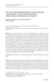 Devoted primarily to the scientific study of problems of learning and teaching. Pdf The Role Of Educational Psychology In Teacher Education Expert Opinions On What Teachers Should Know About Learning Development And Assessment