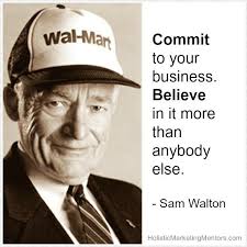 Sam walton quotes talk about his marketing strategy, his outlook on being rich, and how others responded to that knowledge. Commit To Your Business Believe In It More Than Anybody Else Sam Walton Best Success Quotes Marketing Mentor Success Quotes Business