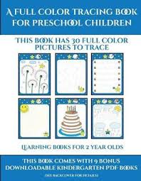 Beginner math preschool learning book with number tracing and matching activities for 2, 3 and 4 year olds and kindergarten prep by modern kid press 4.7 out of 5 stars 13,410. Learning Books For 2 Year Olds A Full Color Tracing Book For Preschool Children 1 James Manning 9781839320729