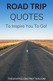 Road Trip Quotes: 125+ Best Quotes To Inspire You To Hit The Road!