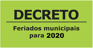 Veja aqui as datas dos feriados da portugal de 2021, inclusivamente das feriados 2021 e de outros dias festivos da portugal. Decreto Define Os Feriados Municipais Para 2020 Prefeitura De Graccho Cardoso