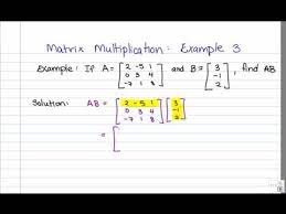 Kedua matriks harus matriks persegi misal 2x2, 3x3 dan lain sebagainya. Matrix Multiplication Example 3 3x3 By 3x1 Youtube