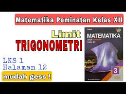 Nomor 1 10 pg dan 1 5 esai. Limit Trigonometri Lks 1 Matematika Peminatan Kelas Xii Sukino Erlangga Youtube