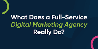 What Does a Full-Service Digital Marketing Agency Really Do?