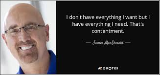 James Macdonald Quote I Don T Have Everything I Want But I Have Everything