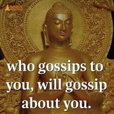 Who Gossips To You Will Gossip About You Buddhism Quote Buddhist Quotes Buddha Quote
