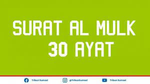 It could not be known from any authentic tradition when this surah was revealed, but the subject matter and the style indicate that it is one of the earliest surahs to be. Surat Al Mulk 30 Ayat Lengkap Dengan Bacaan Arab Latin Dan Terjemahan Indonesia Tribun Sumsel