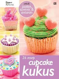 20 resep brownies kering, renyah, enak, dan mudah dibuat. Jual Buku 26 Resep Cupcake Kukus Oleh Dapur Kirana Gramedia Digital Indonesia