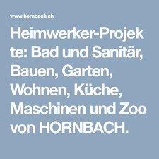 Heimwerker Projekte Bad Und Sanitar Bauen Garten Wohnen Kuche Maschinen Und Zoo Von Hornbach Hornbach Projekte Heimwerken