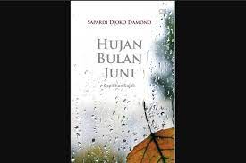 Hujan bulan juni ialah judul sebuah puisi yang diterbitkan pada tahun 1994. Puisi Sapardi Djoko Damono Halaman All Kompas Com
