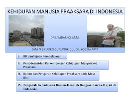 Kehidupan masyarakat indonesia pada masa demokrasi liberal dan demokrasi terpimpin. Kehidupan Manusia Praaksara Di Indonesia Ppt Download