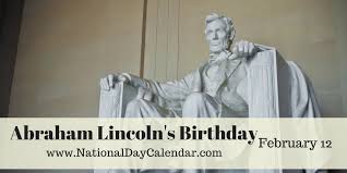 Abraham Lincoln S Birthday February 12 National Day Calendar Abraham Lincoln Birthday Lincoln Birthday February 12