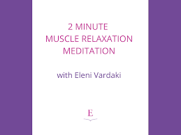 Muscle Relaxation Meditation » Eleni Vardaki, Therapeutic Coach - EFT  Practitioner - Trainer