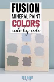 A Side By Side Comparison Of Fusion Mineral Paint Colors